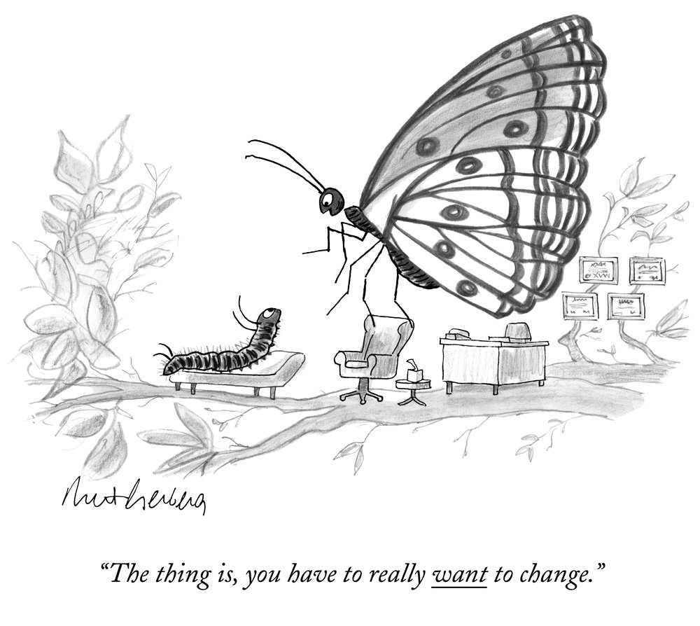 02fb378705-butterfly-jpg.jpeg Mort Gerberg, 'The thing is, you have to really want to change' cartoon for the New Yorker, April 20, 2014<br/>