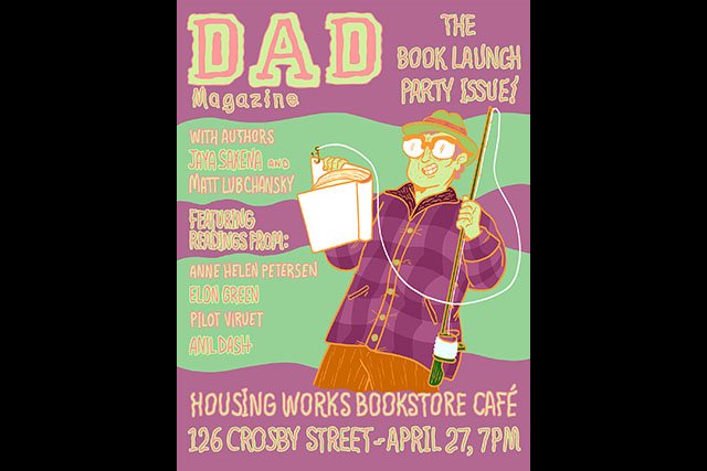 033116AprilGuide21.jpg Sure, there's dad coffee, dad memes, and even Dads Across America but what's the use if you're not chronicling all this dadful content? Leave it to local artist-writer couple Matt Lubchansky and Jaya Saxena with their new publication, DAD MAGAZINE. It's full of fake ads and interviews about fake dads who aren't afraid to get real, tell it like it is, and pose for fatherly photos. Housing Works Bookstore and Cafe will host the magazine's launch at the end of the month, and we hear there'll be both professional writers and as many as one actual dad in the audience! Crazy, we know.Wednesday, April 27th, 7 p.m. // Housing Works Bookstore and Cafe, 126 Crosby Street, Manhattan // Free