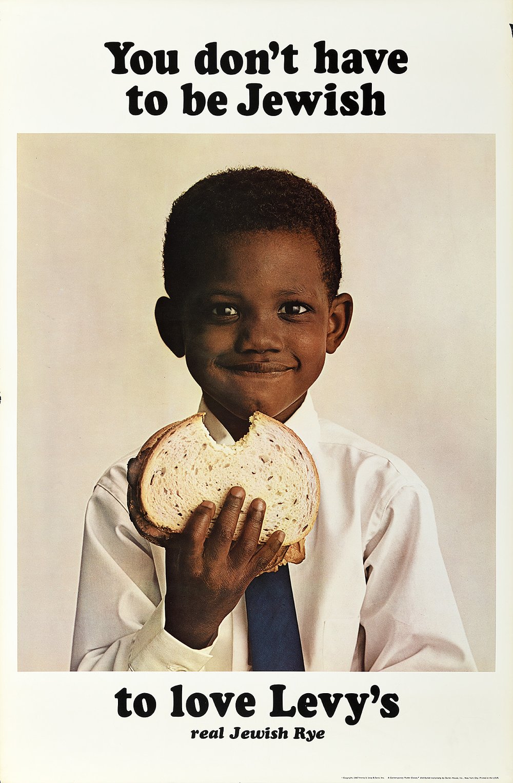 3b1ae35f2ph-20181025_1563-jpg.jpeg "Levy's" by Judy Protas and Bill Taubin of DDB, 1967 - This iconic NYC poster campaign was the first major ad series to capitalize on pointing out a product's ethnic minority roots as a selling point. It became so popular that reissues were printed for wall decor.