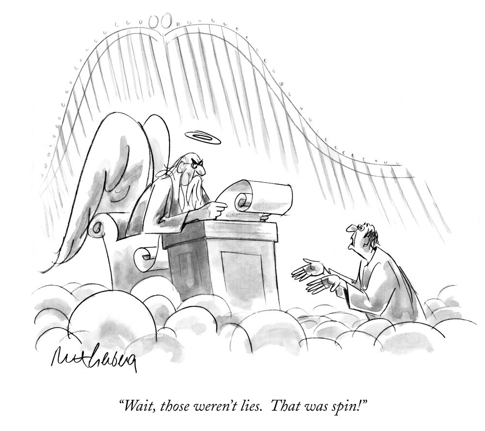 a38dee5503-lies-spin-jpg.jpeg Mort Gerberg, 'Wait, those weren’t lies. That was spin!,' cartoon for the New Yorker, April 20, 1998<br/>