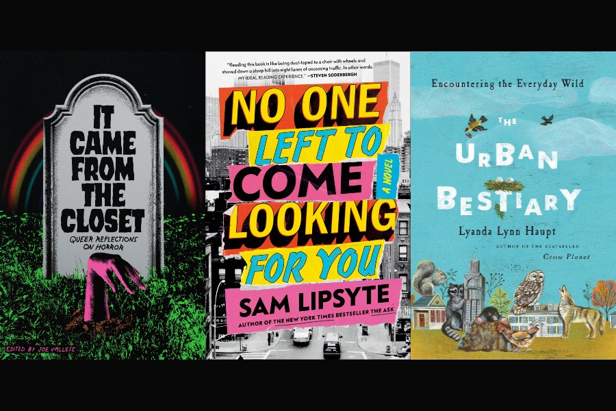 A photo montage of It Came From The Closet, No One Left To Come Looking For You by Sam Lipsyte, and The Urban Bestiary by Lyanda Lynn Haupt